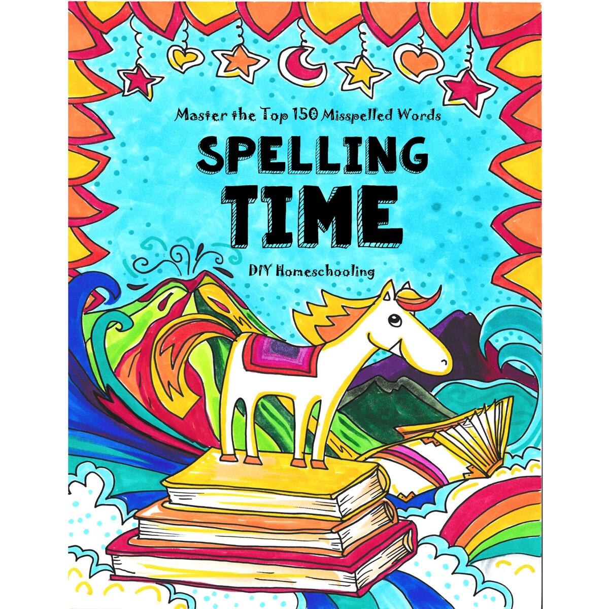 Spelling Time Master The Top 150 Misspelled Words 10 Thinking Tree Books