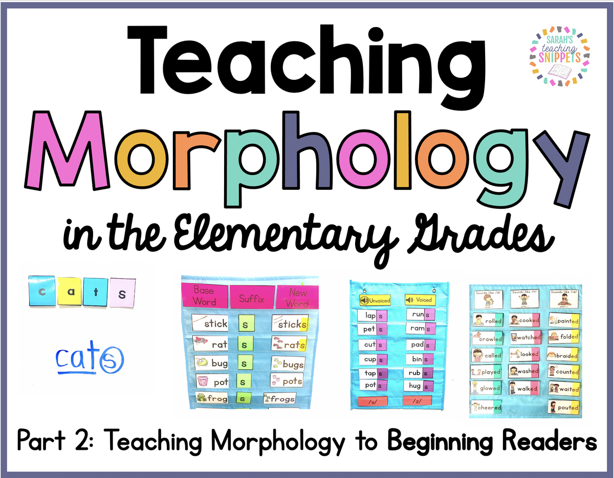 Teaching Morphology To Beginning Readers Sarah S Teaching Snippets Teaching Morphology To Beginning Readers Sarah S Teaching Snippets